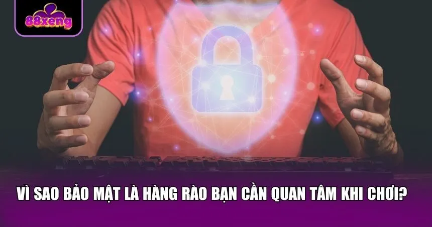 Bảo mật là hàng rào bạn cần quan tâm