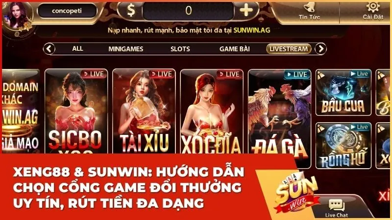 Xeng88 & Sunwin: Hướng dẫn chọn cổng game đổi thưởng uy tín, rút tiền đa dạng